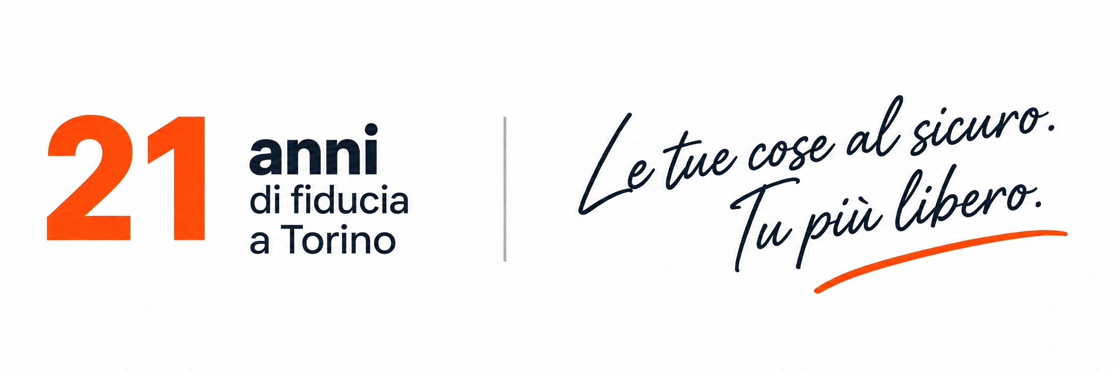 21 anni di fiducia a Torino. Le tue cose al sicuro. Tu più libero.